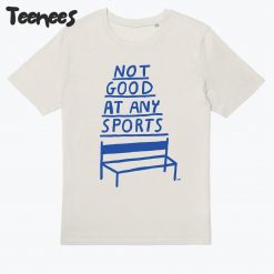 Not Good At Any Sports Tee