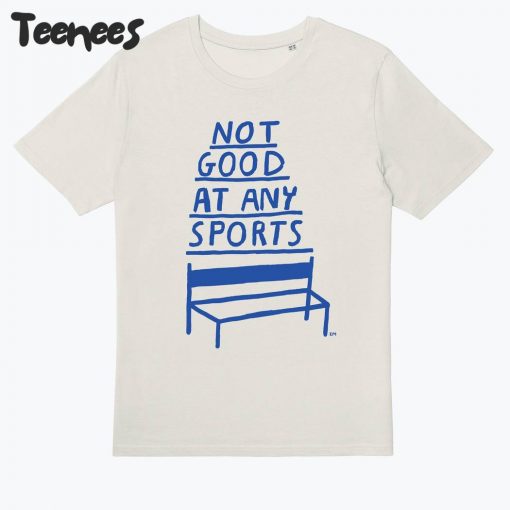 Not Good At Any Sports Tee