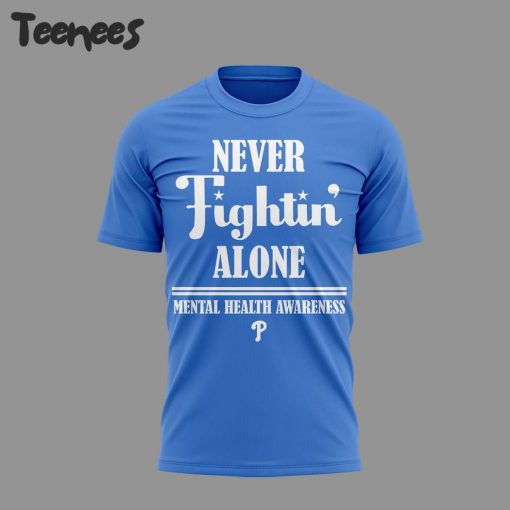 Philadelphia Phillies Mental Health Awareness Month Never Fightin Alone T-Shirt