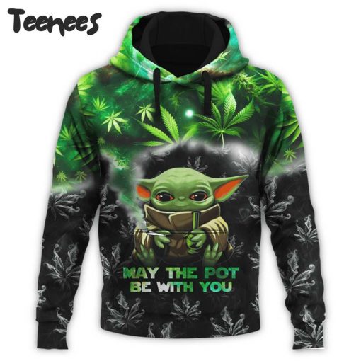 Baby Yoda May The Pot Be With You Hoodie