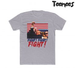 Trump Fight! Fight! Fight! Tee