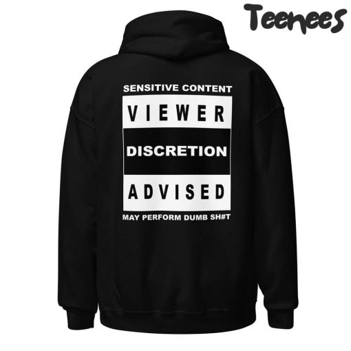 Sensitive Content Viewer Discretion Advised Hoodie